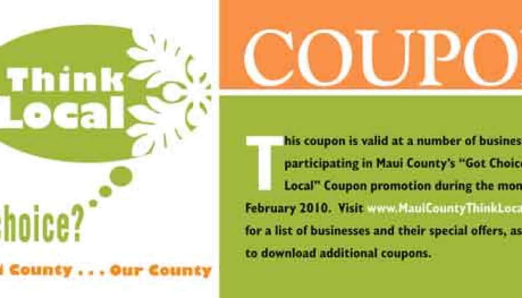 You can download this coupon from the Maui County Think Local site to get discounts at hundreds of Maui businesses, including the restaurants listed here. 