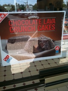Advertised on the door at Domino's in Kihei. How many chocolate lava cakes do they sell in a day, I wonder?
